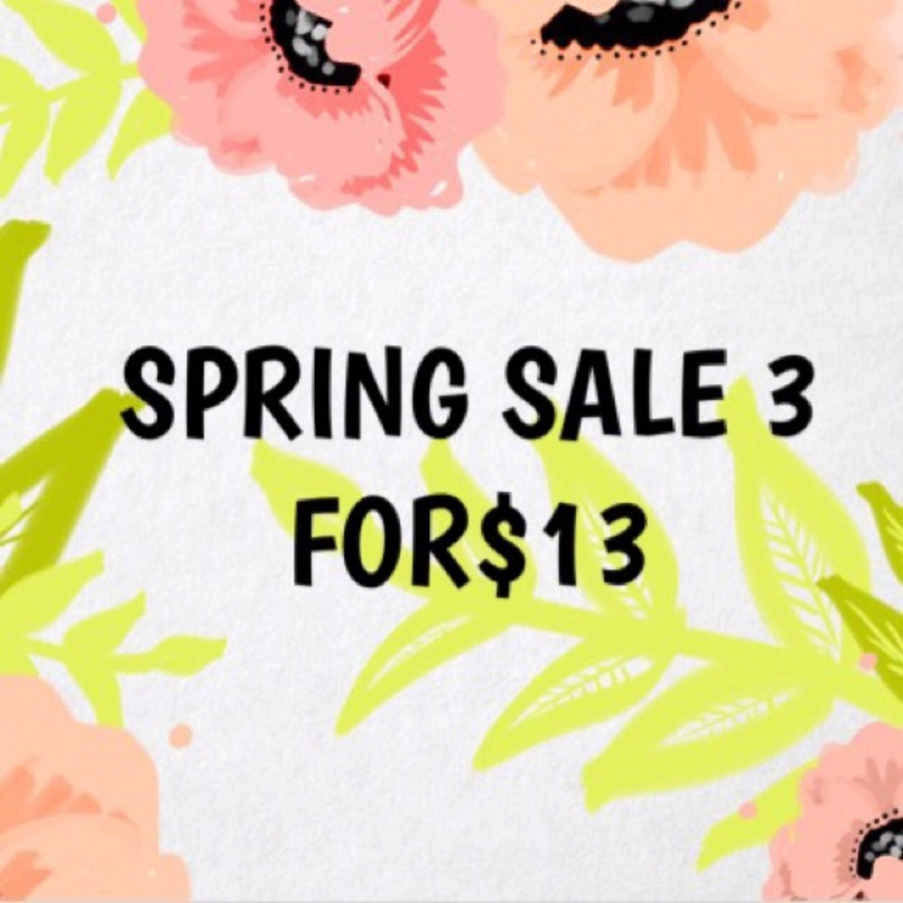 SPRING SALE 3 FOR $13